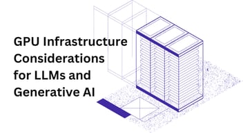 GPU-infrastructure-considerations-for-LLMs-Generative-AI