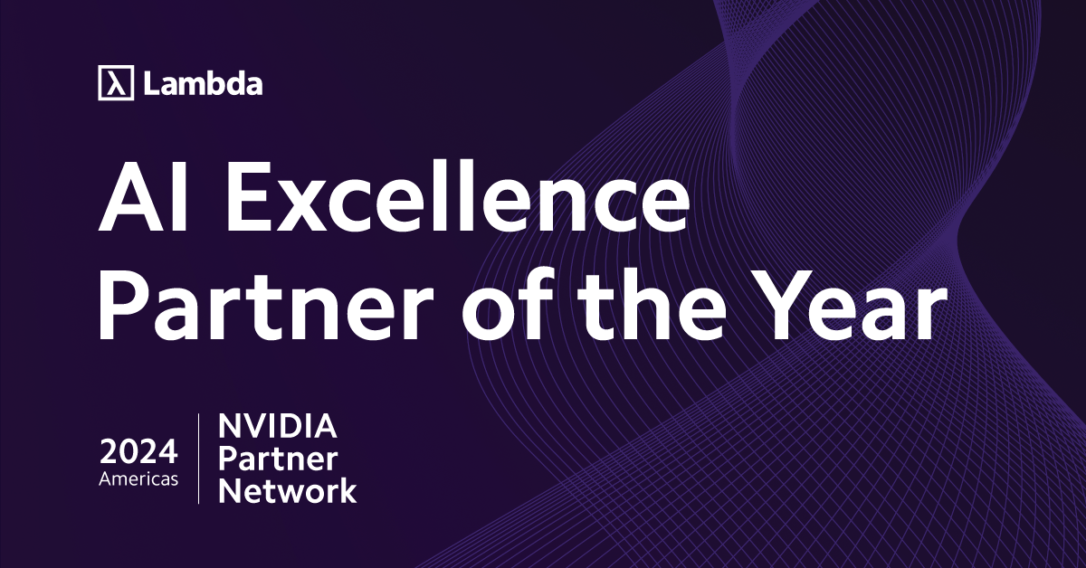 Lambda Selected as 2024 NVIDIA Partner Network AI Excellence Partner of the Year 